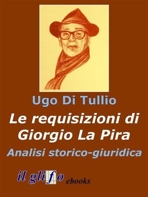 cover image of Le requisizioni di Giorgio La Pira. Analisi storico-giuridica